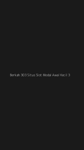 Tampilan Antarmuka Aplikasi Berkah 303 Situs Slot Modal Awal Kecil - 3