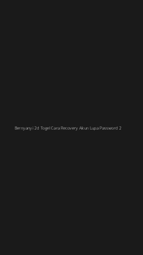 Tampilan Antarmuka Aplikasi Bernyanyi 2d Togel Cara Recovery Akun Lupa Password - 2
