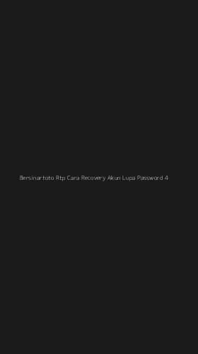 Tampilan Antarmuka Aplikasi Bersinartoto Rtp Cara Recovery Akun Lupa Password - 4