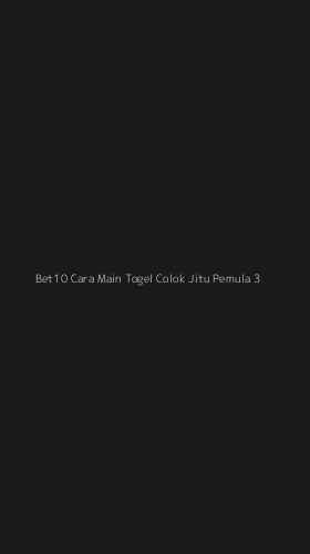 Tampilan Antarmuka Aplikasi Bet10 Cara Main Togel Colok Jitu Pemula - 3