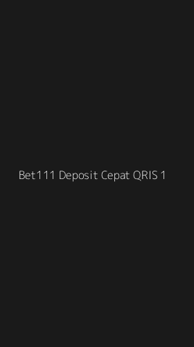 Tampilan Antarmuka Aplikasi Bet111 Deposit Cepat Qris - 1