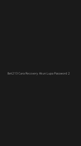 Tampilan Antarmuka Aplikasi Bet213 Cara Recovery Akun Lupa Password - 2