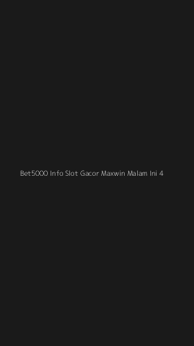 Tampilan Antarmuka Aplikasi Bet5000 Info Slot Gacor Maxwin Malam Ini - 4