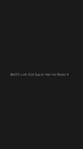 Tampilan Antarmuka Aplikasi Bet55 Link Slot Gacor Hari Ini Resmi - 4