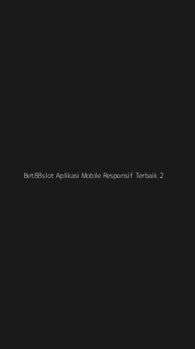 Tampilan Antarmuka Aplikasi Bet88slot Aplikasi Mobile Responsif Terbaik - 2
