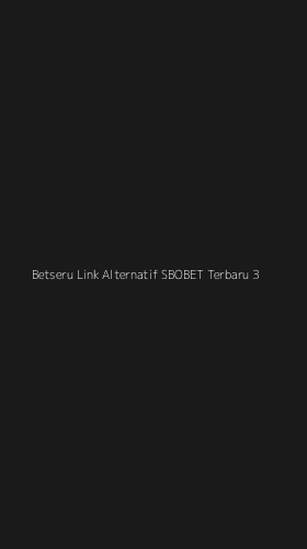 Tampilan Antarmuka Aplikasi Betseru Link Alternatif Sbobet Terbaru - 3