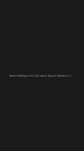 Tampilan Antarmuka Aplikasi Betwin188login Info Slot Gacor Maxwin Malam Ini - 2