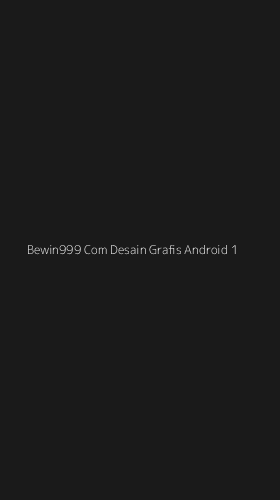 Tampilan Antarmuka Aplikasi Bewin999 Com Desain Grafis Android - 1