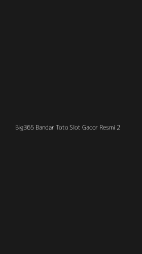 Tampilan Antarmuka Aplikasi Big365 Bandar Toto Slot Gacor Resmi - 2