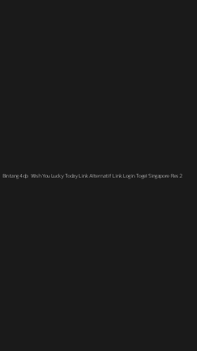 Tampilan Antarmuka Aplikasi Bintang 4dp Wish You Lucky Today Link Alternatif Link Login Togel Singapore Resmi - 2