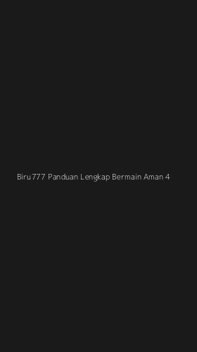 Tampilan Antarmuka Aplikasi Biru777 Panduan Lengkap Bermain Aman - 4