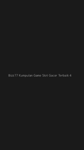 Tampilan Antarmuka Aplikasi Bizz77 Kumpulan Game Slot Gacor Terbaik - 4