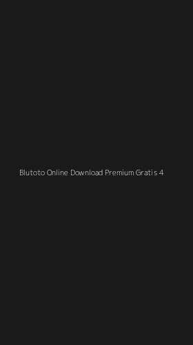 Tampilan Antarmuka Aplikasi Blutoto Online Download Premium Gratis - 4