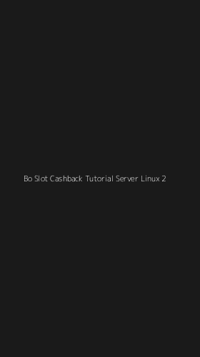 Tampilan Antarmuka Aplikasi Bo Slot Cashback Tutorial Server Linux - 2