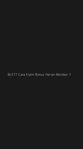 Tampilan Antarmuka Aplikasi Bo177 Cara Klaim Bonus Harian Member - 1