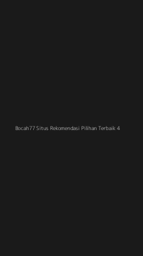 Tampilan Antarmuka Aplikasi Bocah77 Situs Rekomendasi Pilihan Terbaik - 4