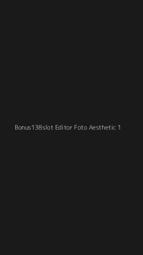 Tampilan Antarmuka Aplikasi Bonus138slot Editor Foto Aesthetic - 1