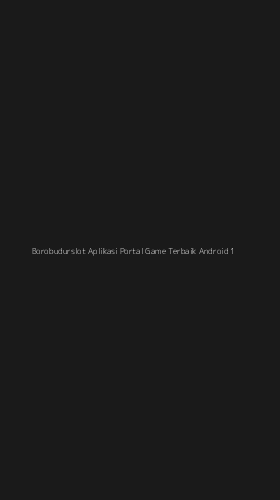 Tampilan Antarmuka Aplikasi Borobudurslot Aplikasi Portal Game Terbaik Android - 1