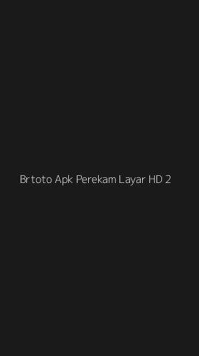 Tampilan Antarmuka Aplikasi Brtoto Apk Perekam Layar Hd - 2