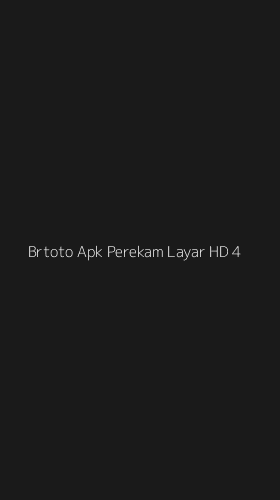 Tampilan Antarmuka Aplikasi Brtoto Apk Perekam Layar Hd - 4