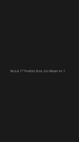 Tampilan Antarmuka Aplikasi Brutal 77 Prediksi Bola Jitu Malam Ini - 1
