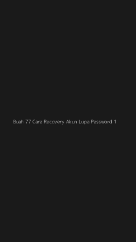 Tampilan Antarmuka Aplikasi Buah 77 Cara Recovery Akun Lupa Password - 1