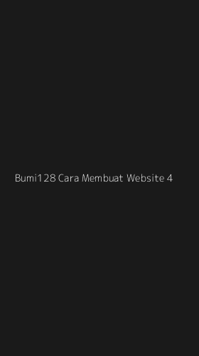Tampilan Antarmuka Aplikasi Bumi128 Cara Membuat Website - 4
