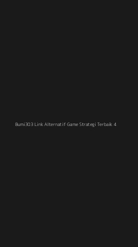 Tampilan Antarmuka Aplikasi Bumi303 Link Alternatif Game Strategi Terbaik - 4