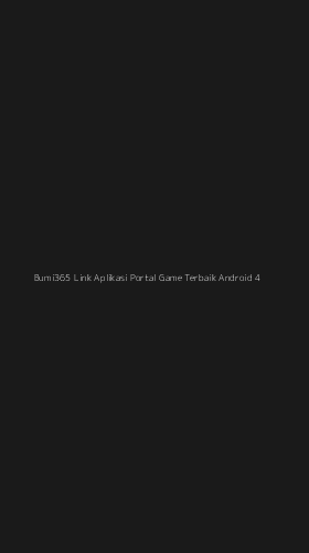 Tampilan Antarmuka Aplikasi Bumi365 Link Aplikasi Portal Game Terbaik Android - 4