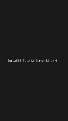 Tampilan Antarmuka Aplikasi Bursa888 Tutorial Server Linux - 4