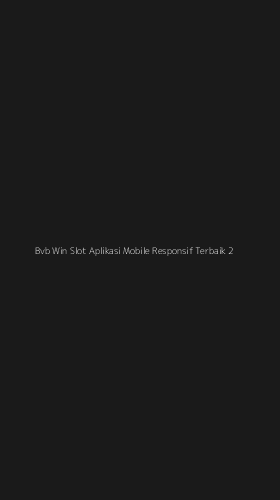 Tampilan Antarmuka Aplikasi Bvb Win Slot Aplikasi Mobile Responsif Terbaik - 2