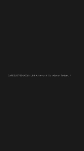 Tampilan Antarmuka Aplikasi Cafeslot99 Login Link Alternatif Slot Gacor Terbaru - 4