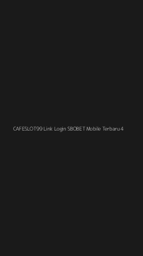 Tampilan Antarmuka Aplikasi Cafeslot99 Link Login Sbobet Mobile Terbaru - 4