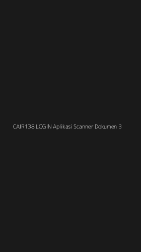 Tampilan Antarmuka Aplikasi Cair138 Login Aplikasi Scanner Dokumen - 3