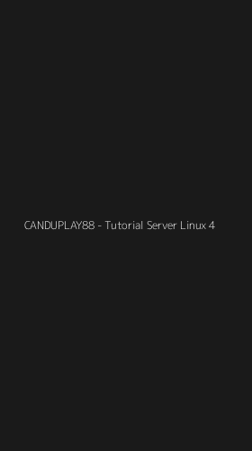 Tampilan Antarmuka Aplikasi CANDUPLAY88 - Tutorial Server Linux - 4