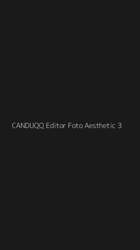 Tampilan Antarmuka Aplikasi Canduqq Editor Foto Aesthetic - 3