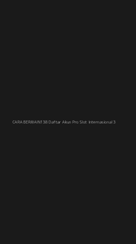Tampilan Antarmuka Aplikasi Cara Bermain138 Daftar Akun Pro Slot Internasional - 3