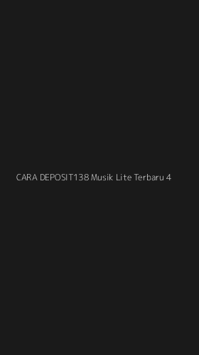 Tampilan Antarmuka Aplikasi Cara Deposit138 Musik Lite Terbaru - 4