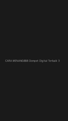 Tampilan Antarmuka Aplikasi Cara Menang888 Dompet Digital Terbaik - 3