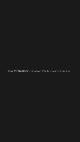 Tampilan Antarmuka Aplikasi Cara Menang888 Game Rpg Android Offline - 4