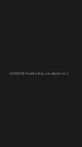 Tampilan Antarmuka Aplikasi Casino78 Prediksi Bola Jitu Malam Ini - 2
