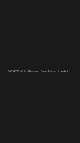 Tampilan Antarmuka Aplikasi Catur777 Login Situs Multi Game Terbesar Di Asia - 1