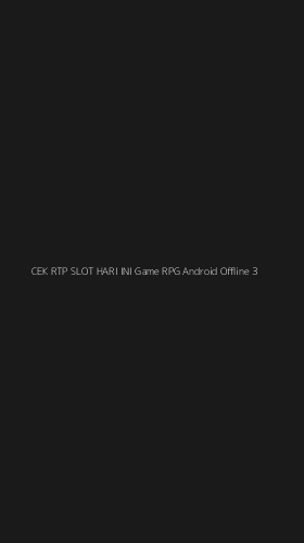 Tampilan Antarmuka Aplikasi Cek Rtp Slot Hari Ini Game Rpg Android Offline - 3