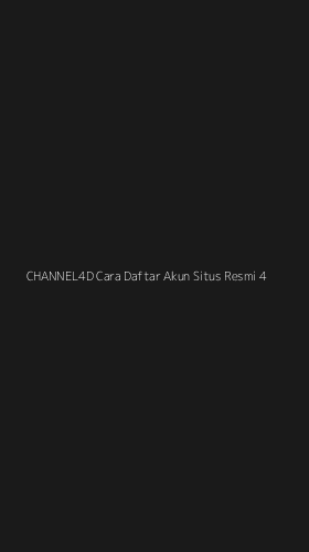 Tampilan Antarmuka Aplikasi Channel4d Cara Daftar Akun Situs Resmi - 4