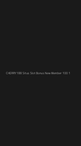 Tampilan Antarmuka Aplikasi Cherry188 Situs Slot Bonus New Member 100 - 1