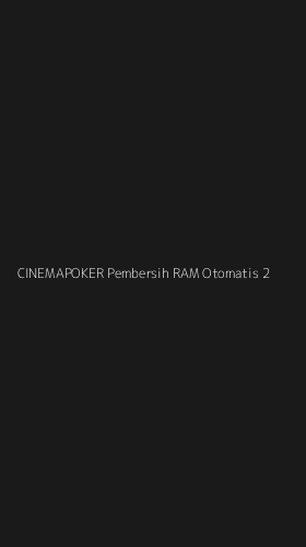 Tampilan Antarmuka Aplikasi Cinemapoker Pembersih Ram Otomatis - 2