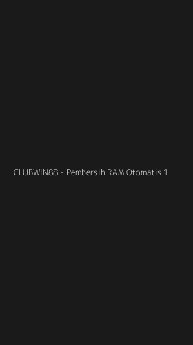 Tampilan Antarmuka Aplikasi CLUBWIN88 - Pembersih RAM Otomatis - 1