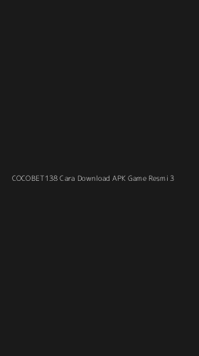 Tampilan Antarmuka Aplikasi Cocobet138 Cara Download Apk Game Resmi - 3