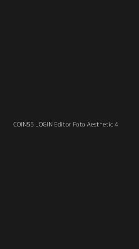 Tampilan Antarmuka Aplikasi Coin55 Login Editor Foto Aesthetic - 4