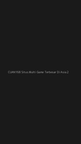 Tampilan Antarmuka Aplikasi Cuan168 Situs Multi Game Terbesar Di Asia - 2
